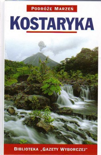 Kostaryka. Podróże marzeń - praca zbiorowa