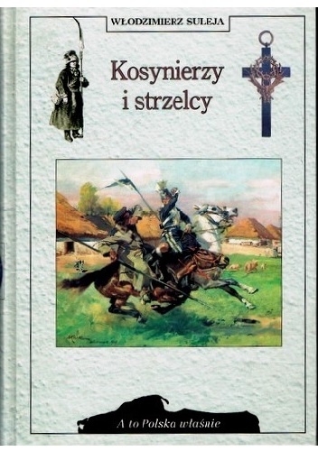 Kosynierzy i strzelcy - Włodzimierz Suleja