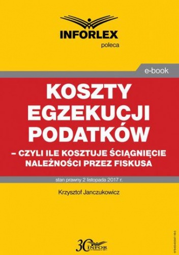 Koszty egzekucji podatków, czyli ile kosztuje ściągnięcie należności przez fiskusa - Janczukowicz Krzysztof