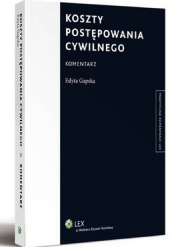 Koszty postępowania cywilnego. Komentarz - Edyta Gapska