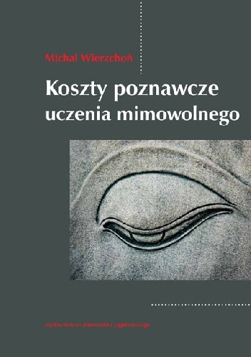 Koszty poznawcze uczenia mimowolnego - Michał Wierzchoń