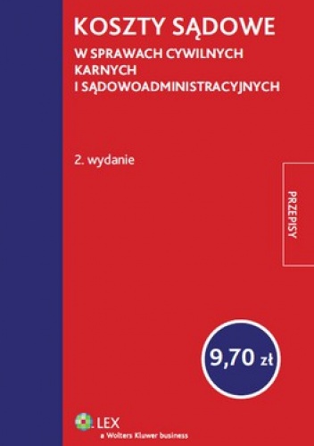 Koszty sądowe w sprawach cywilnych, karnych i sądowoadministracyjnych - Roman Rudnik