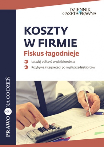 Koszty w firmie Fiskus łagodnieje - Agnieszka Pokojska, Szulc Mariusz