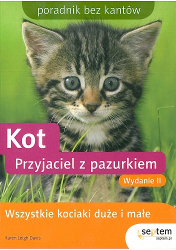 Kot. Przyjaciel z pazurkiem. Poradnik bez kantów. Wydanie II - Karen Leigh Davis