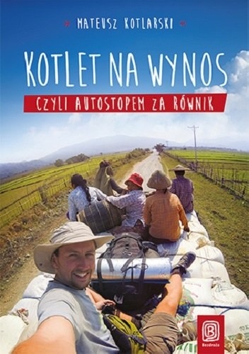 Kotlet na wynos, czyli autostopem za równik - Mateusz Kotlarski
