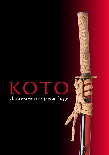 Koto – złota era miecza japońskiego - Katarzyna Paczuska