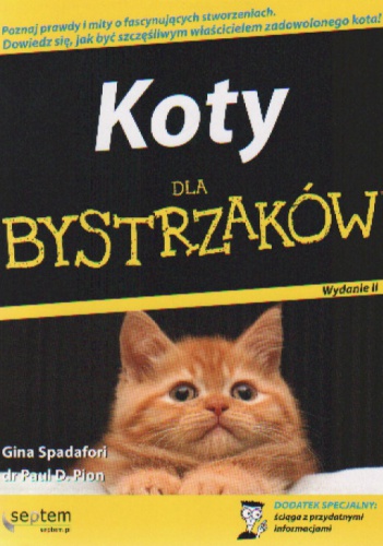 Koty dla bystrzaków. Wydanie II - Gina Spadafori, Paul D. Pion