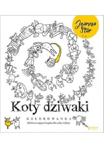 Koty dziwaki. Odstresowująca książka dla całej rodziny - Joanna Star Czupryniak