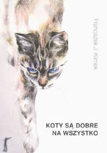 Koty są dobre na wszystko - Franciszek J. Klimek