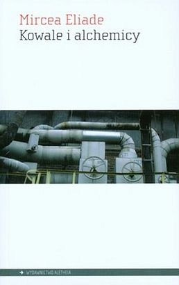 Kowale i alchemicy - Mircea Eliade