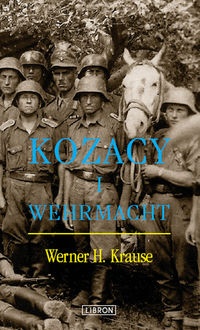 Kozacy i Wehrmacht - Krause Werner H. - Werner Krause H.