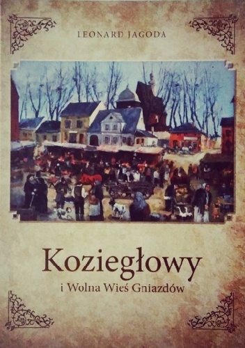 Koziegłowy i Wolna Wieś Gniazdów - Leonard Jagoda