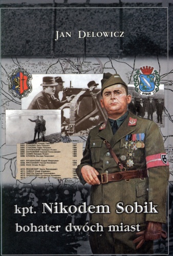 Kpt. Nikodem Sobik - bohater dwóch miast - Jan Delowicz