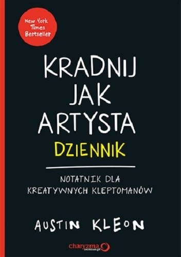 Kradnij jak artysta: Dziennik. Notatnik dla kreatywnych kleptomanów - Austin Kleon