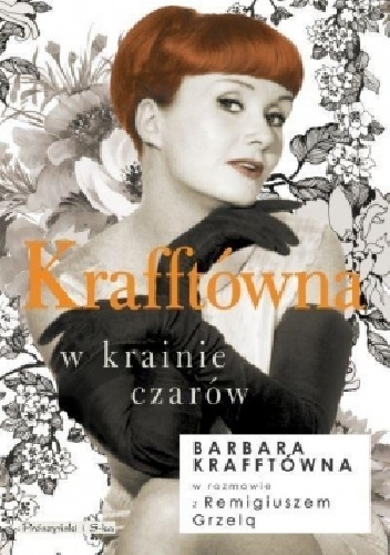 Krafftówna w krainie czarów - Remigiusz Grzela, Barbara Krafftówna