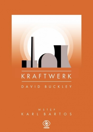 Kraftwerk. Publikation - David Buckley