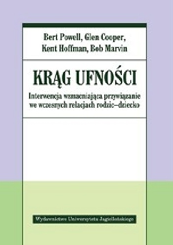 Krąg ufności. Interwencja wzmacniająca przywiązanie we wczesnych relacjach rodzic-dziecko