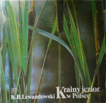 Krainy jezior w Polsce, przyroda i ekologia jezior - Krzysztof Bogusław Lewandowski
