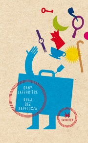 Kraj bez kapelusza - Dany Laferrière
