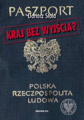 Kraj bez wyjścia? Migracje z Polski 1949-1989 - Dariusz Stola