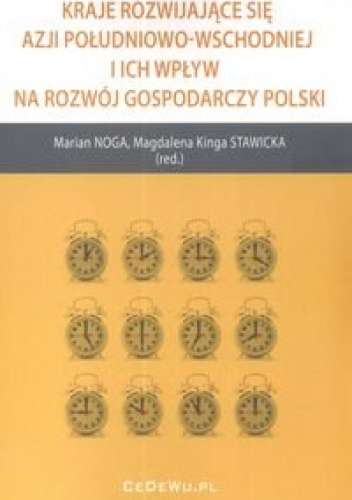 Kraje rozwijające się Azji Południowo Wschodniej i ich wpływ na rozwój gospodarczy Polski - Marian Noga, Stawicka Konga Magdalena