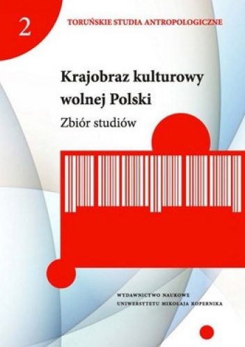 Krajobraz kulturowy wolnej Polski. Zbiór studiów - Dominika Czarnecka, Joanna Książek