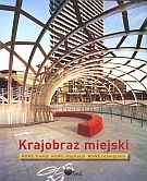 Krajobraz miejski. Nowe trendy, nowe inspiracje, nowe rozwiązania - praca zbiorowa