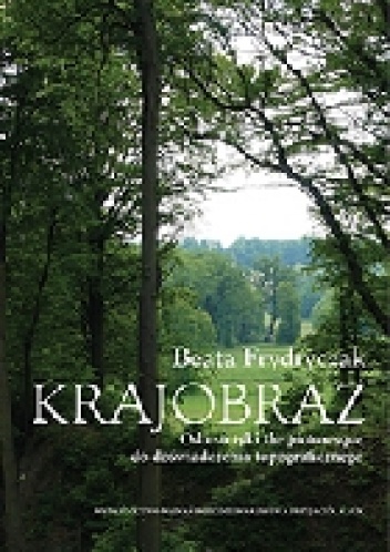 Krajobraz. Od estetyki the picturesque do doświadczenia topograficznego - Beata Frydryczak