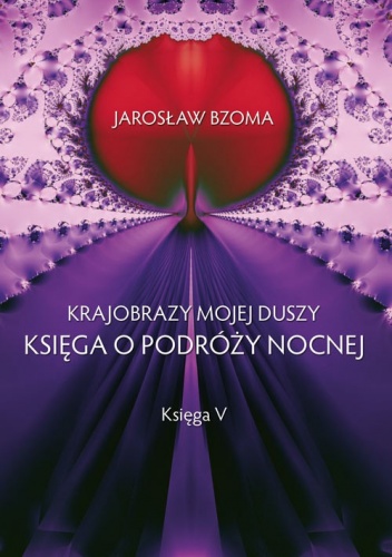 Krajobrazy mojej duszy. Księga 5 - Jarosław Bzoma