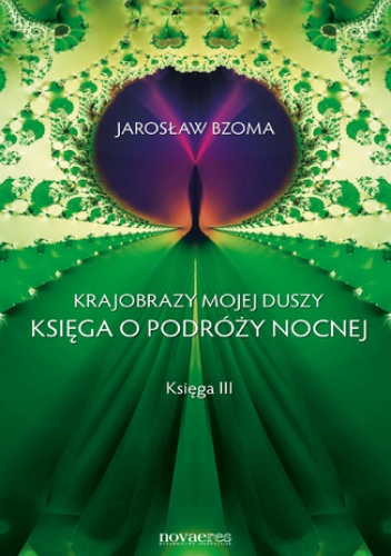 Krajobrazy mojej duszy. Księga III - Jarosław Bzoma
