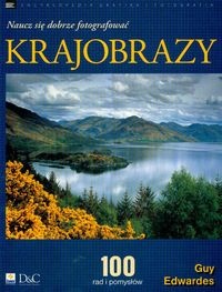 Krajobrazy. Naucz się dobrze fotografować - Guy Edwardes