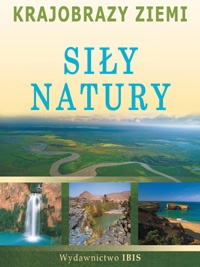 Krajobrazy Ziemi. Siły Natury - praca zbiorowa