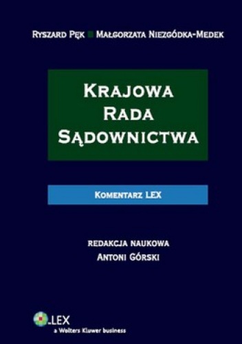 Krajowa Rada Sądownictwa. Komentarz - Małgorzata Niezgódka-Medek, Ryszard Pęk