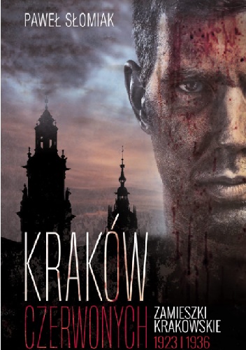 Kraków czerwonych. Zamieszki krakowskie 1923, 1936 - Paweł Słomiak