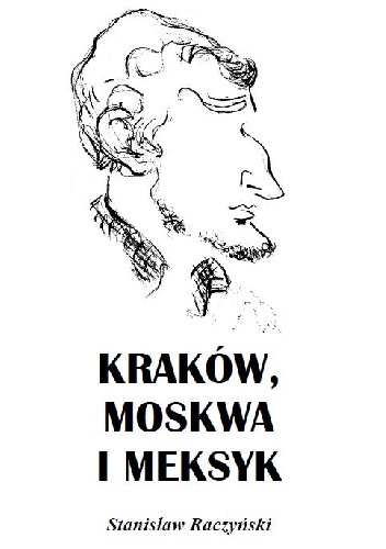 Kraków, Moskwa i Meksyk - Stanisław Raczyński