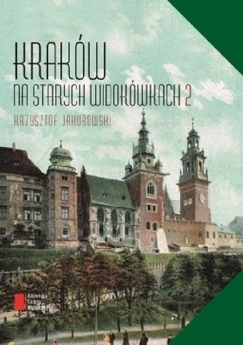 Kraków na starych widokówkach 2 - Krzysztof Jakubowski