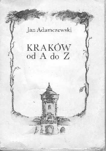 Kraków od A do Z - Jan Adamczewski