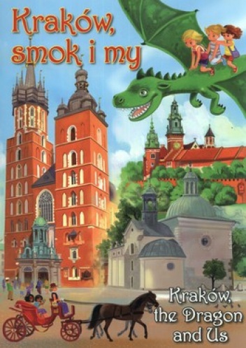 Kraków, smok i my. Kraków the Dragon and Us - Bogusław Michalec, Katarzyna Małkowska