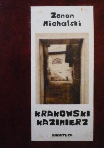 Krakowski Kazimierz - trochę z pamięci - Zenon Zachariasz Michalski