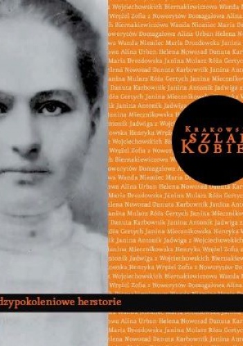 Krakowski szlak kobiet.Międzypokoleniowe herstorie. - praca zbiorowa, Ewa Furgał