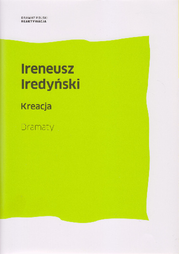 Kreacja. Dramaty - Ireneusz Iredyński
