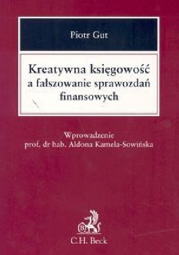 Kreatywna księgowość a fałszowanie sprawozdań finansowych - Piotr Gut
