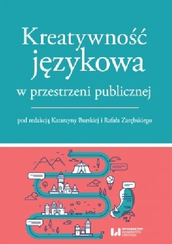 Kreatywność językowa w przestrzeni publicznej - Katarzyna Burska, Rafał Zarębski