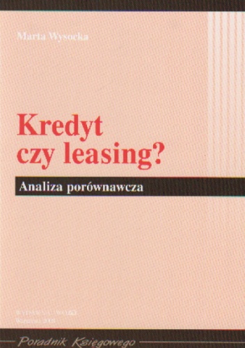 Kredyt czy leasinga Analiza porównawcza - Marta Wysocka