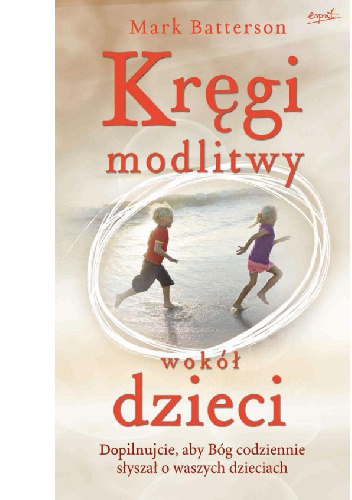 Kręgi modlitwy wokół dzieci - Mark Batterson