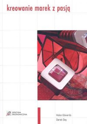 Kreowanie marek z pasją - Helen Edwards, Derek Day