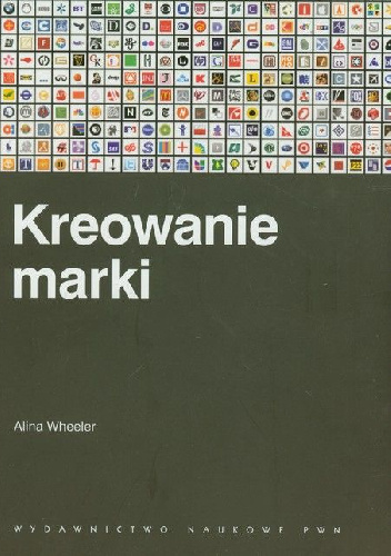 Kreowanie marki. Przewodnik dla menedżerów marki - Alina Wheeler