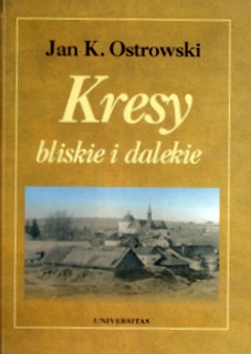 Kresy bliskie i dalekie - Jan K. Ostrowski