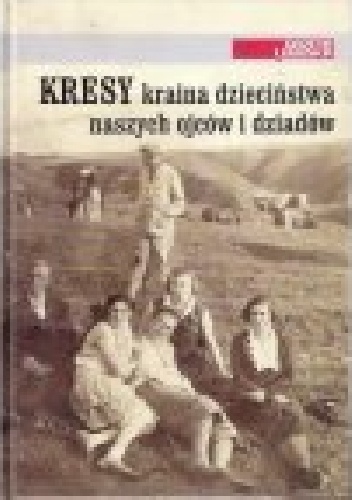 Kresy kraina dzieciństwa naszych ojców i dziadów część I - Dariusz Chajewski, Szymon Kozica