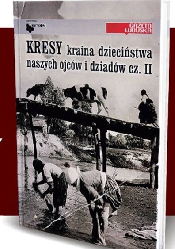 Kresy kraina dzieciństwa naszych ojców i dziadów część II - Dariusz Chajewski, Szymon Kozica